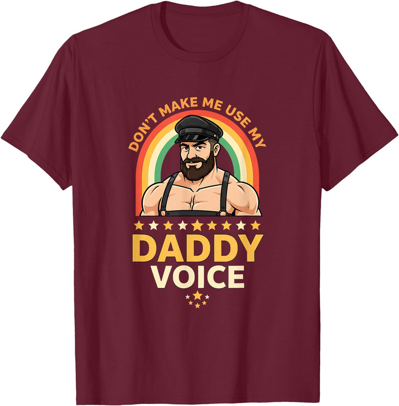 Rainbow Daddy Co Pride Daddy Voice Rainbow, Don't Make Me Use My Daddy Voice T-Shirt - Burgundy