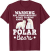Funny Polar Bear Shirts May Start Talking About Polar Bears - Zoo Animal Lover T-Shirt - Burgundy