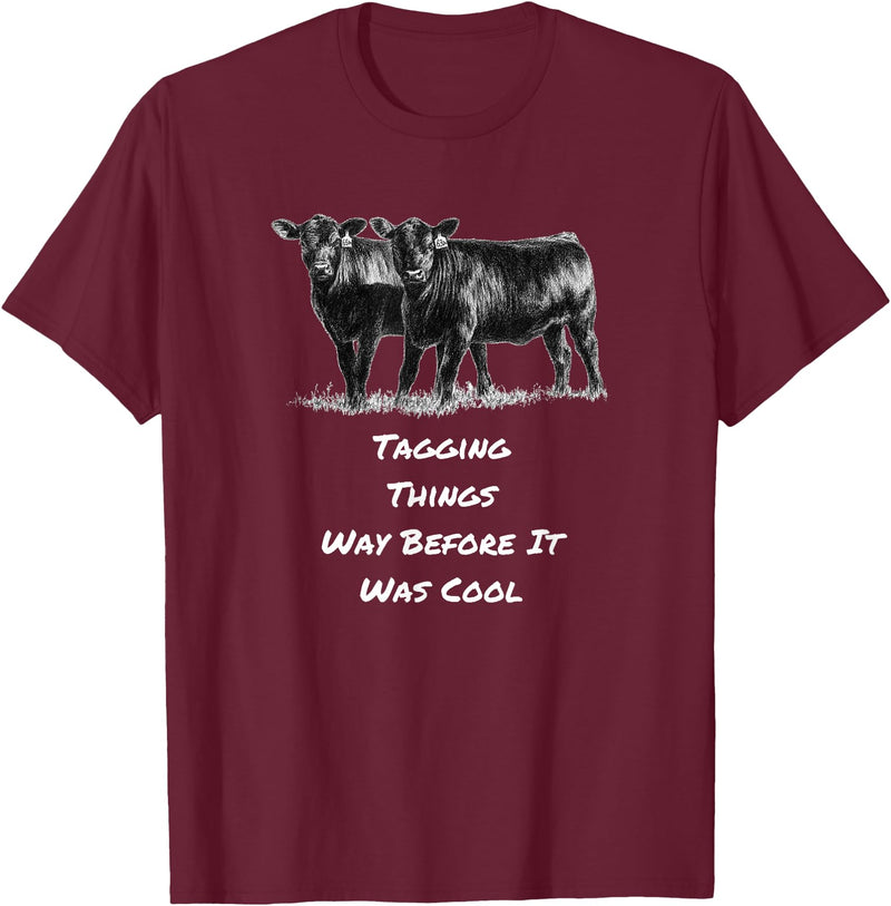 Cow Angus Tagging Things Way Before It Was Cool Black Angus T-Shirt - Burgundy