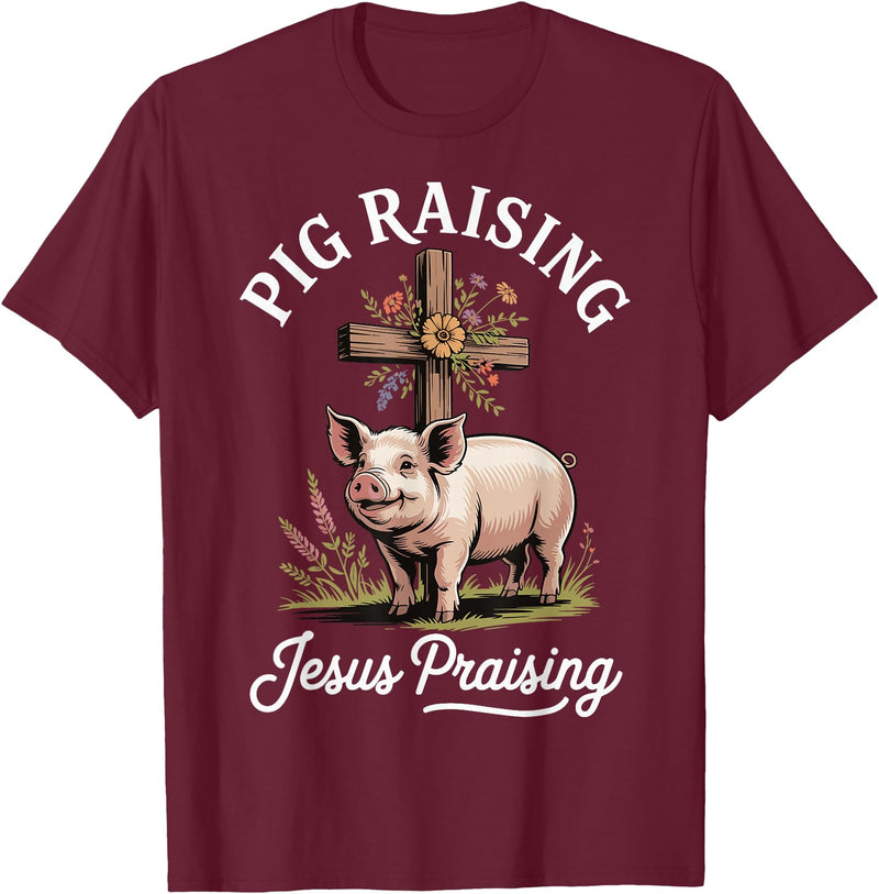 Faith Christian Religious Pig Farming Hog Farmer Pig Raising Jesus Praising T-Shirt - Burgundy