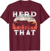 Herd That funny Farmer Tee Gift Cow Lover Farmer Herd That T-Shirt Cow Lover Funny Farmer Tee T-Shirt - Burgundy