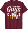 Bear Community Bear Brotherhood Gay Men Gifts Chubby Guys Cuddle Better Funny Gay Bear Pride T-Shirt - Burgundy