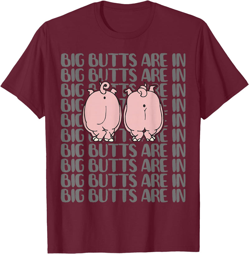 Funny Pig T Shirt Gifts Women Men Pig Clothing Tee Cute Pig Lovers T Shirts Funny - BIG BUTTS ARE IN Tee Gifts T-Shirt - Burgundy