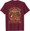 Let's Go Hiking Worst Case Scenario You Get Eaten By A Bear T-Shirt - Burgundy