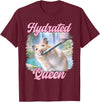 Hydrated Queen Cute Hamster Shining Lake Funny Meme T-Shirt - Burgundy