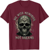 Skeleton Die With Memories Not Dreams Tee Skeleton Die with Memories Not Dreams T-Shirt - Burgundy