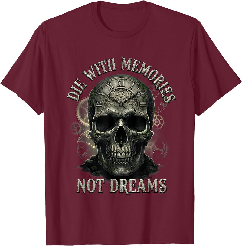 Skeleton Die With Memories Not Dreams Tee Skeleton Die with Memories Not Dreams T-Shirt - Burgundy