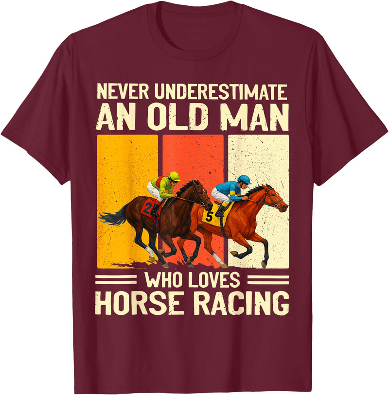 Old Man Who Loves Horse Racing Men Women Never Underestimate an Old Man Who Loves Horse Racing T-Shirt - Burgundy