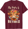 Officially Retired Tee Retirement Gifts for Women This Heifer is Retired Floral Highland Cow Funny Retirement T-Shirt -