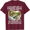 Funny The Best Still Go Fishing In Their Seventies All Men are Created Equal Only The Best Still Go Fishing T-Shirt - Burgundy