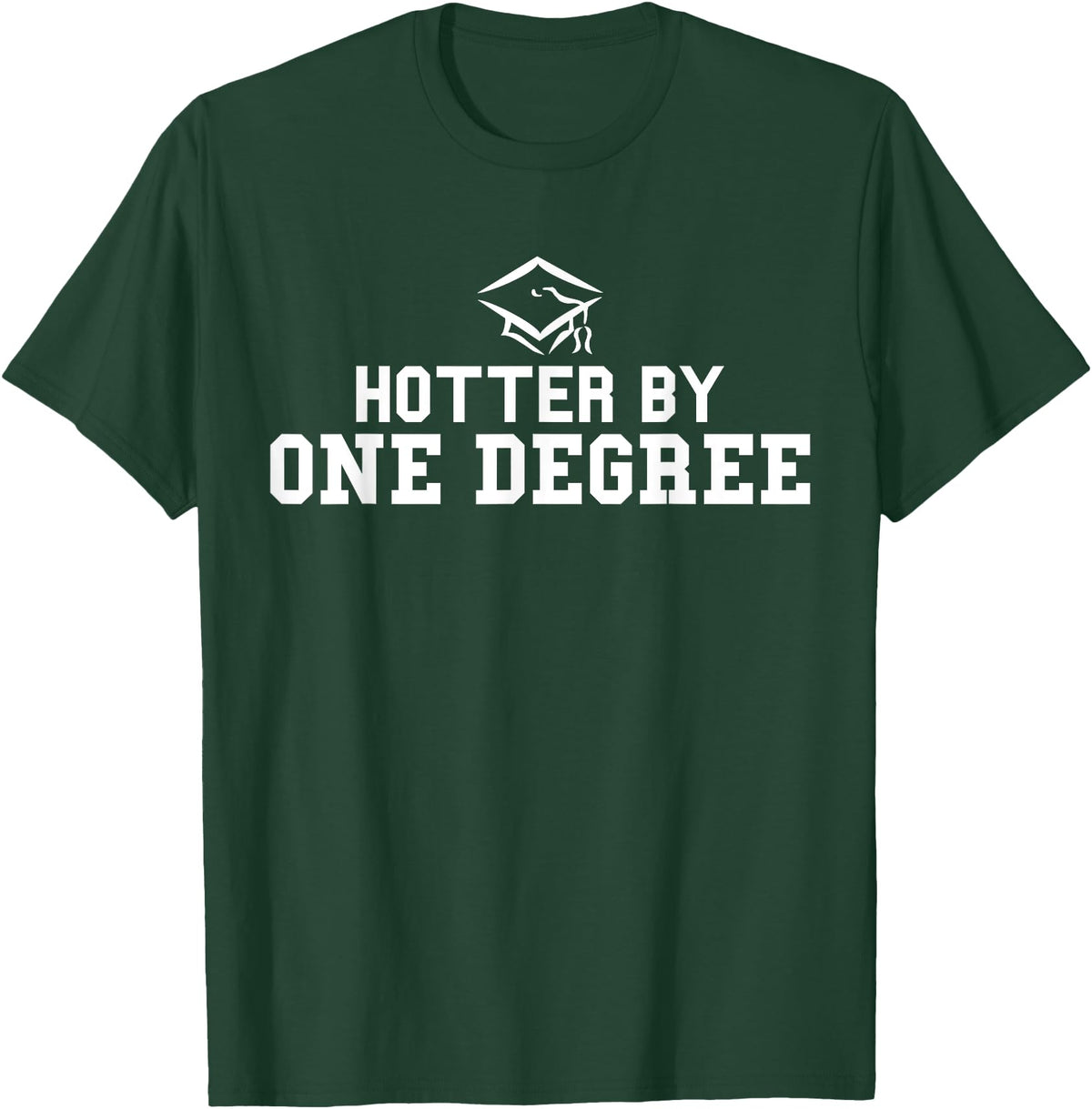 Funny Collage Geek Shirts Hotter By One Degree Hilarious T-Shirt T-Shirt - Dark Green