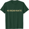 Funny hi bear nate Novelty Hi Bear Nate Funny T-Shirt - Dark Green