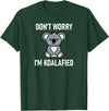 Koala Bear Puns Design, Gag Gifts Don't Worry I'm Koalafied, Funny, Jokes, Sarcastic Sayings. T-Shirt - Dark Green