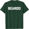 Funny Beard Shirt & Funny Beard T-Shirts Beardo T-Shirt funny saying sarcastic shirt for men bear T-Shirt - Dark Green