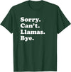 Funny Sorry Can't Llamas Bye Gift Funny Llama Gift for Men Women Boys or Girls T-Shirt - Dark Green