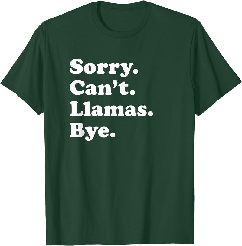Funny Sorry Can't Llamas Bye Gift Funny Llama Gift for Men Women Boys or Girls T-Shirt - Dark Green