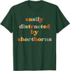 Funny Shorthorn Cattle Gift for Men & Women Easily Distracted By A Cow - Shorthorn Cattle T-Shirt - Dark Green