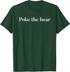 Poke the Bear Tees Poke the Bear T-Shirt - Dark Green