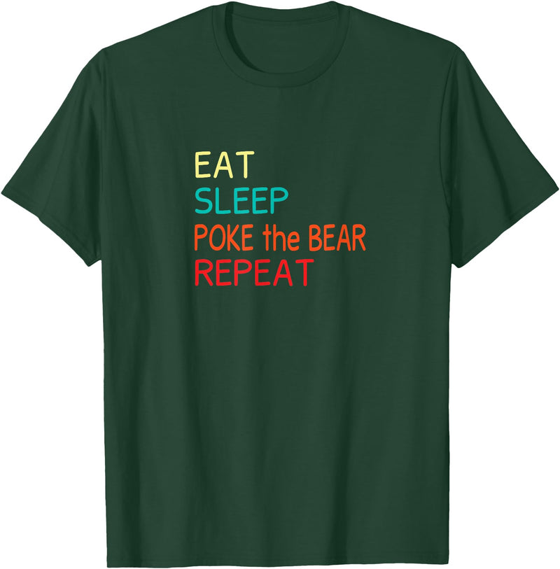 Eat Sleep Poke the Bear Repeat Merch Push the Bear T-Shirt - Dark Green