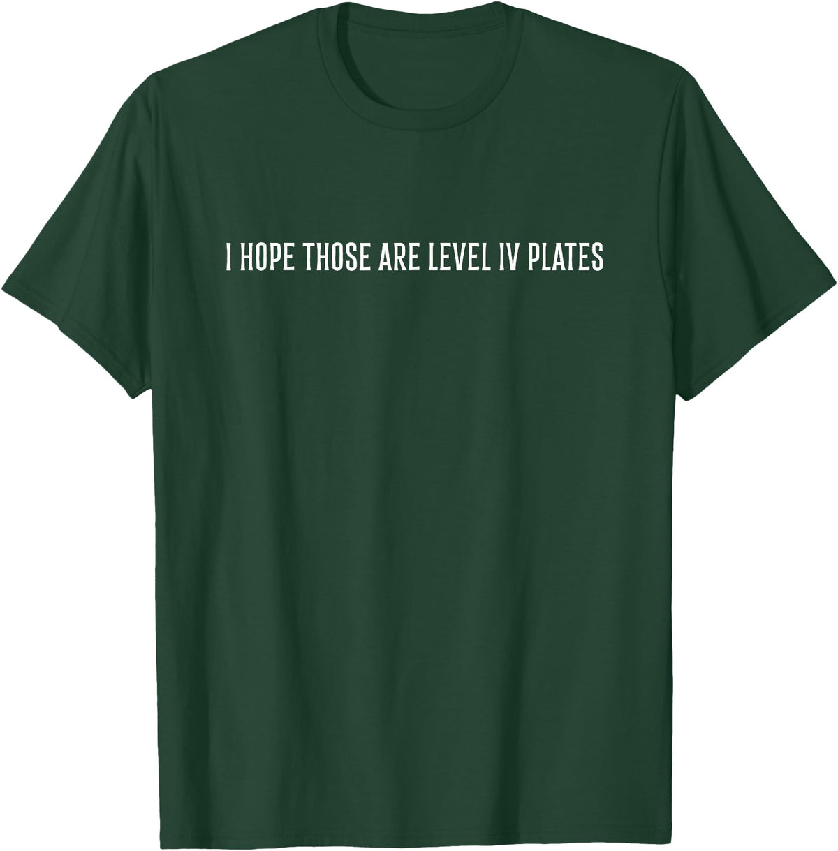 The Dapper Lion I hope those are level IV plates T-Shirt - Dark Green