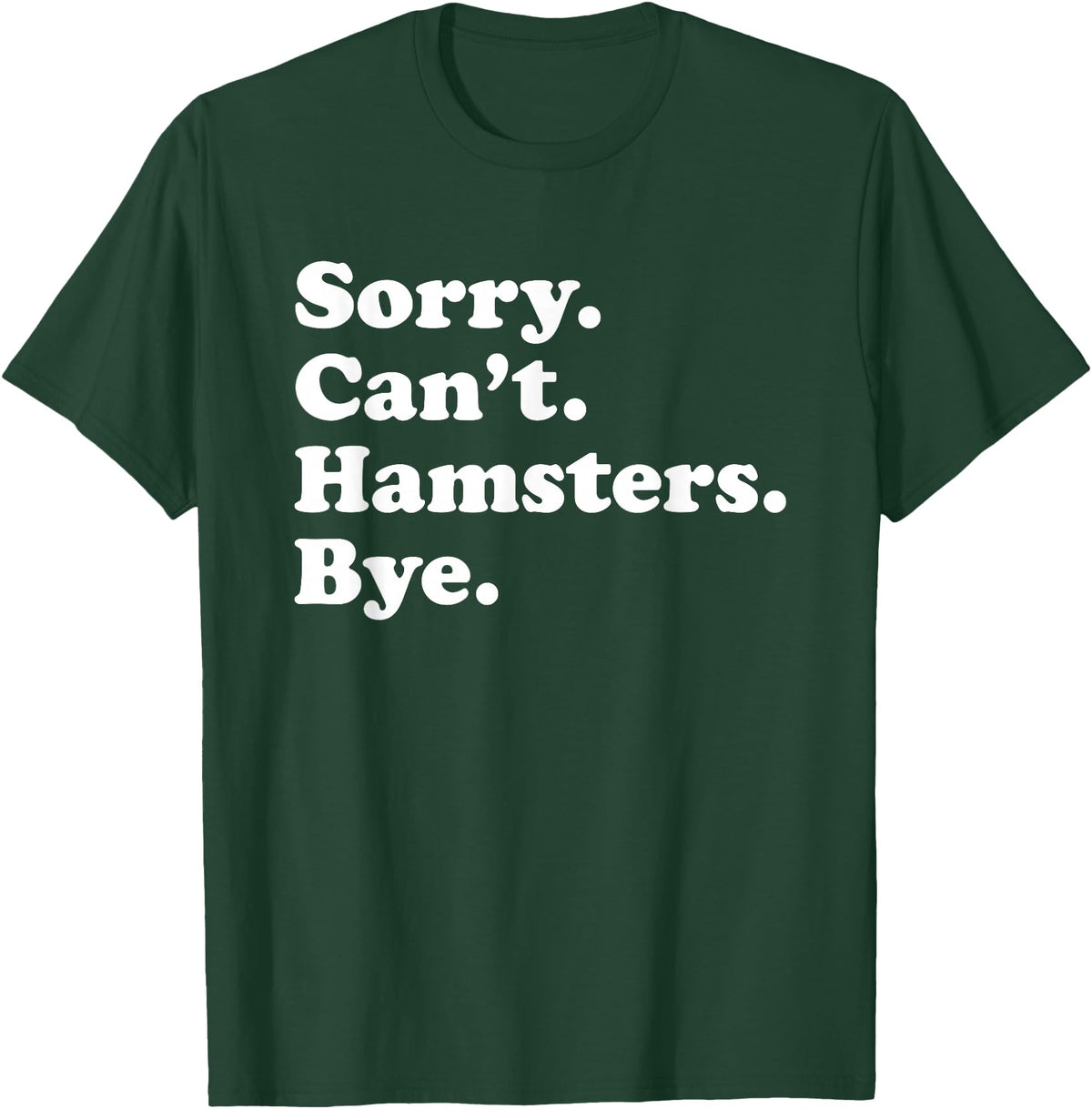 Funny Hamster Gift for Men Women Boys or Girls T-Shirt - Dark Green