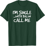 Bacon Lover Shirts and Clothing Gifts For Singles I'm Single With Bacon Pig Butt Lover T-Shirt T-Shirt - Dark Green