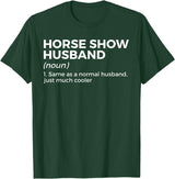 Horse Show Apparel Funny Horse Show Husband Definition T-Shirt - Dark Green