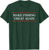 Make Fishing Great Again T-Shirt - Dark Green