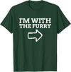 Furry Fandom Gifts I'm with The Furry T-Shirt - Dark Green