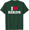 I Love Birds T-Shirt - Dark Green