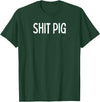 SIB Sexy Scat Gifts and Tees Shit Pig T-Shirt - Dark Green