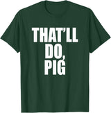 Three Words On A Designs That’ll Do, Pig. A Memorable Trivia Saying Quote A Favorite T-Shirt - Dark Green