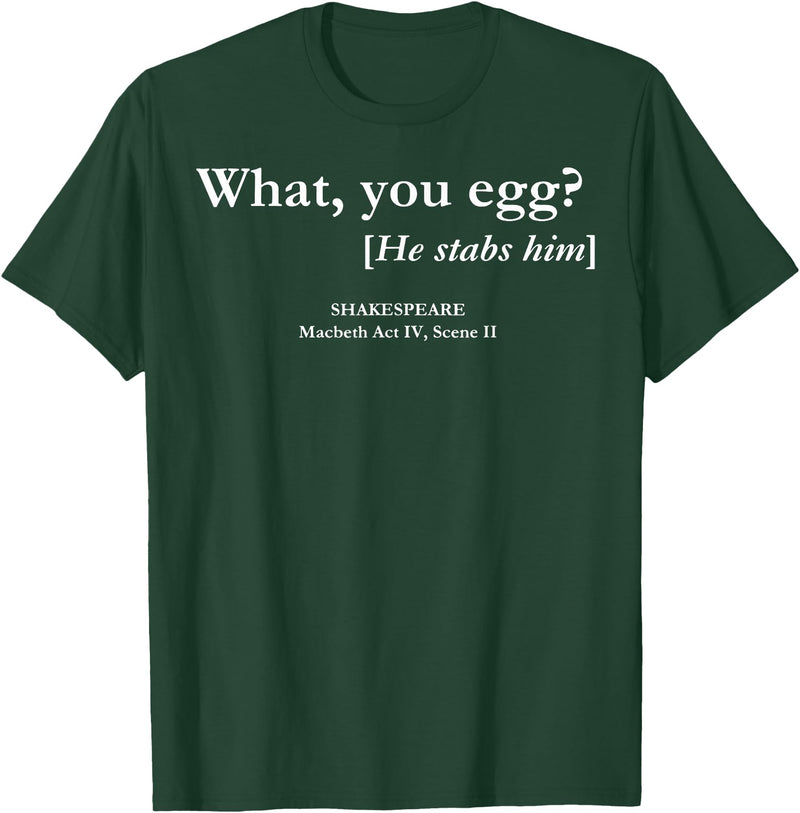 Funny What You Egg He Stabs Him Tee Shirt What You Egg He Stabs Him T-Shirt - Dark Green