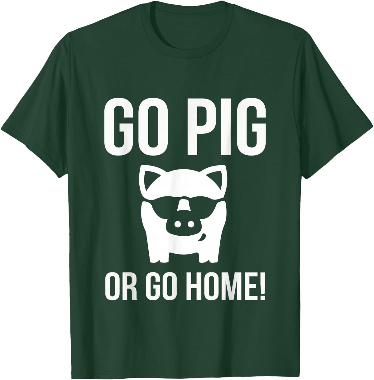 Funny Outdoor BBQ Shirts GO PIG OR GO HOME BBQ T-Shirt barbecue Tshirt T-Shirt - Dark Green