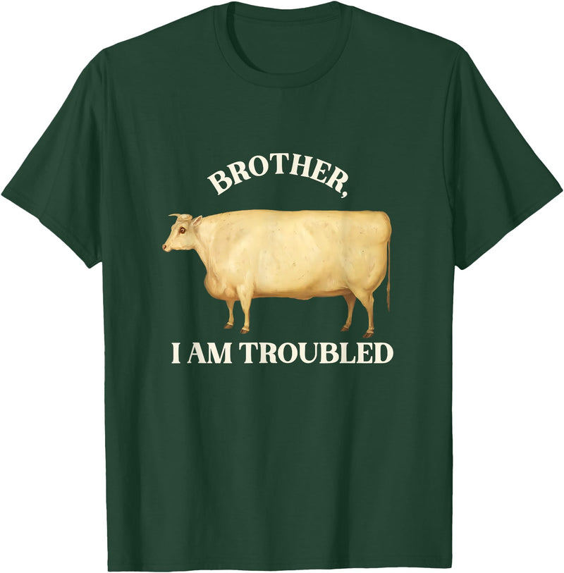 Brother I Am Troubled Bull Meme Brother I Am Troubled Bulls Cow Meme T-Shirt - Dark Green