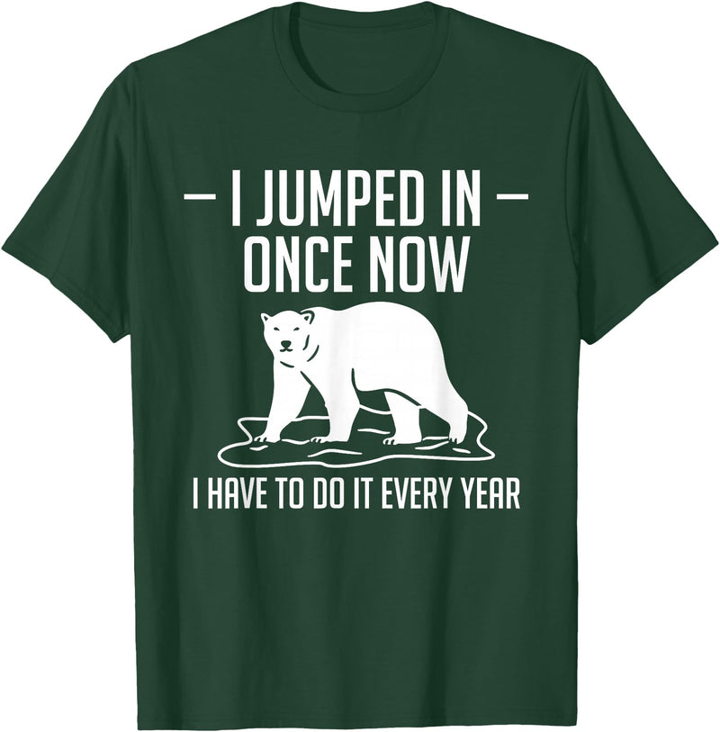 Polar Plunge Season Designs Idea I Jumped In Once Now Polar Plunge T-Shirt - Dark Green