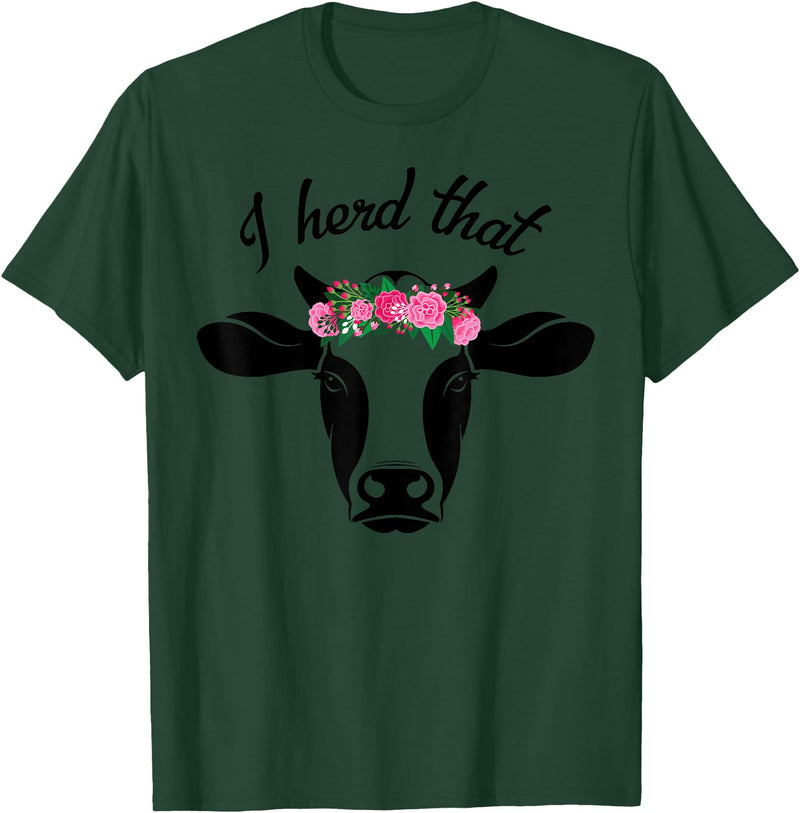 I Herd That Hanging with My Heifers Tshirt Co. I Herd That Shirt Cow Lover Gift Funny Cow T Shirt T-Shirt - Dark Green