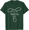 Somebunny Loves You Rabbit Some Bunny T-Shirt in Dark Green