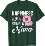 Gift For Nana Happiness Is Being A Nana Pig T-Shirt - Dark Green