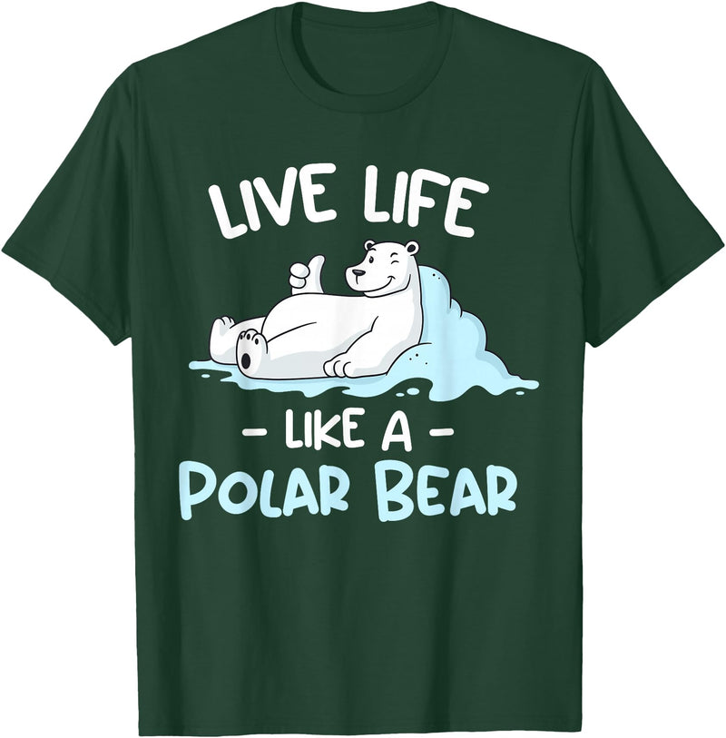 Polar Bear Designs Polar Bear Design | Live Life Like a Polar Bear T-Shirt - Dark Green