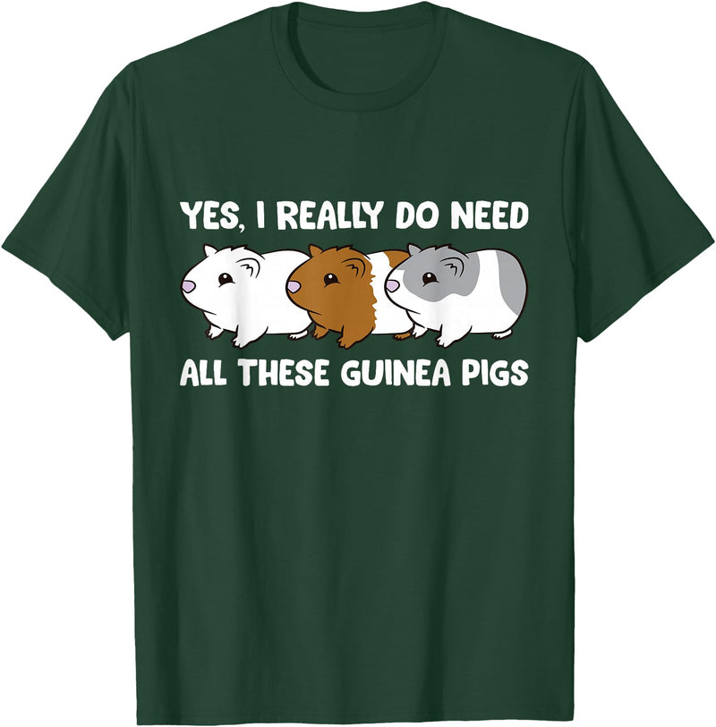 Funny Guinea Pig Lover Gifts Yes I Really Do Need All These Guinea Pigs T-Shirt - Dark Green