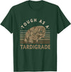 Water Bear Microbiology Enthusiasts Apparel & Co. Waterbear Design For Tardigrade Lover - Tough As Tardigrade T-Shirt - Dark Green