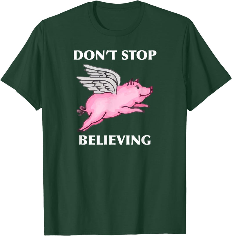 TeesByDesign Pig Animal Don't Stop Believing Gift Men Women Boys Girls T-Shirt - Dark Green