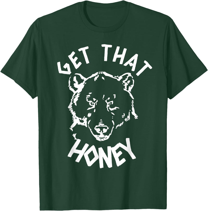 Funny Bear Shirts Designs Get That Honey Bear T-Shirt T-Shirt - Dark Green