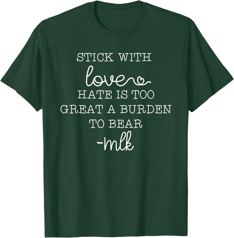 Stick With Love Hate Is Great Burden Clothing Co stick with love hate is too great a burden to bear T-Shirt - Dark Green