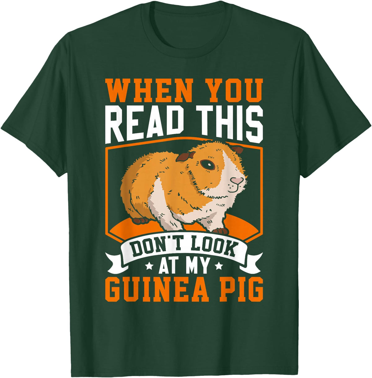 Funny Guinea Pig Gifts For Women Men Kids by DMTRY When You Read This Don't Look At My Guinea Pig T-Shirt - Dark Green