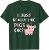 Funny Pig Lover Apparel Pig Apparel for Pig Lovers I Really Like Pigs T-Shirt - Dark Green
