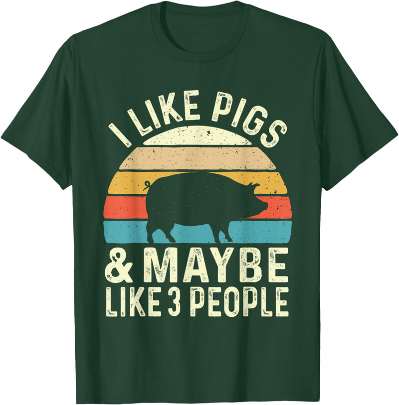 Funny Pig Lover Shirts I Like Pigs & Maybe Like 3 People - Pig Lover Farmer T-Shirt - Dark Green