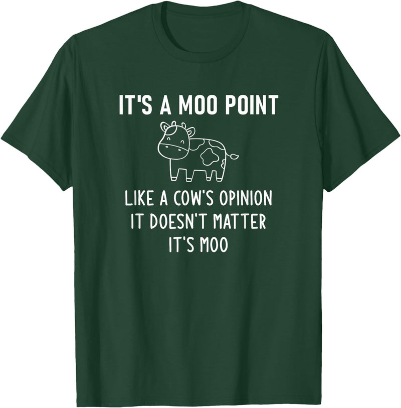 It's A Moo Point, Like A Cow's Opinion, Gag Gifts It's A Moo Point, Like A Cow's Opinion, Funny, Jokes T-Shirt - Dark Green
