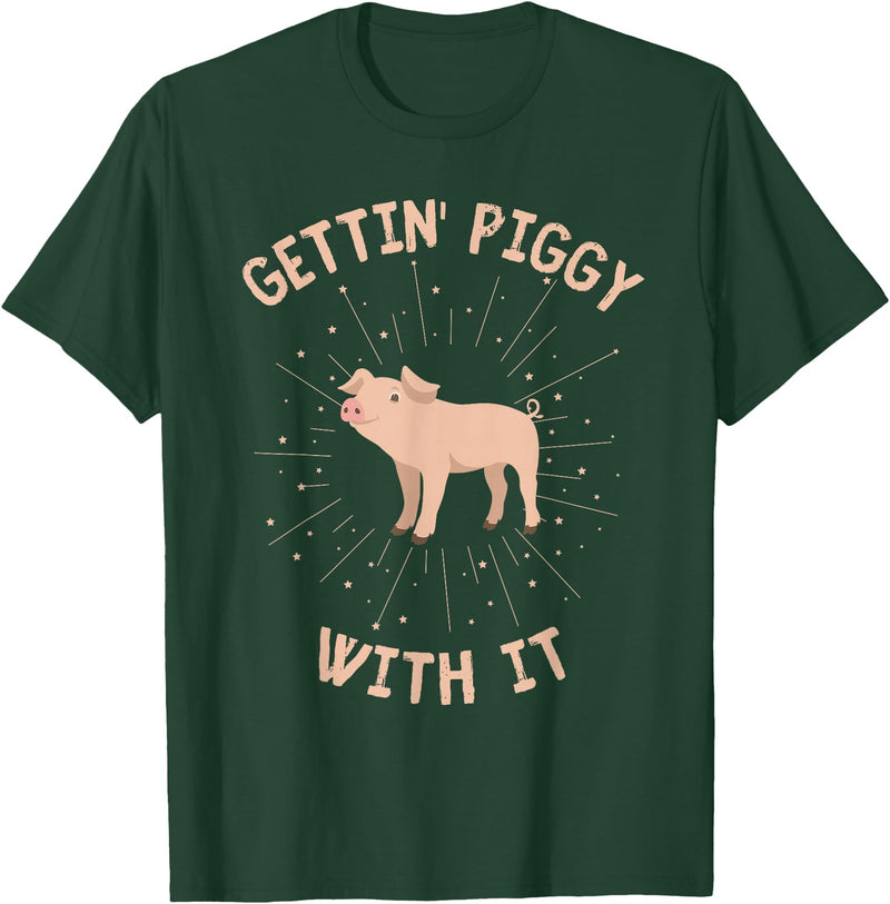 Getting Piggy With It Funny Pig Farmer Pig Lover Getting Piggy With It Funny Pig Farmer Country Pig Lover T-Shirt - Dark Green